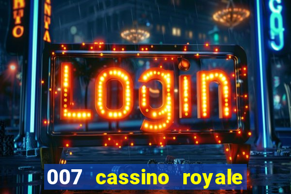 007 cassino royale completo dublado